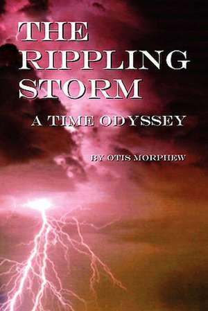 The Rippling Storm de Otis Morphew