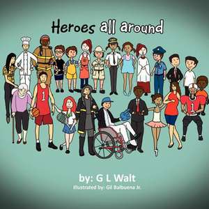 Heroes All Around de G. L. Walt