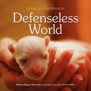 Defenseless World de Francesca Robinson