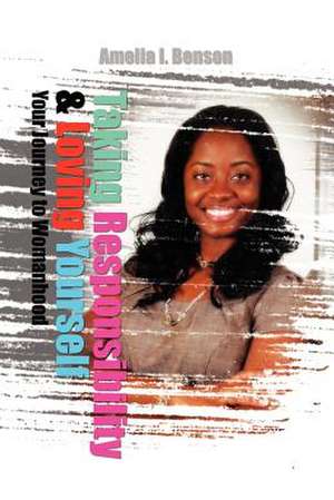 Benson, A: Taking Responsibility & Loving Yourself