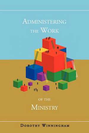 Administering the Work of the Ministry de Dorothy Winningham