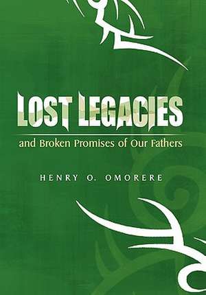 Lost Legacies de Henry O. Omorere