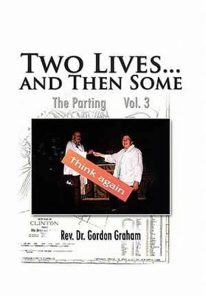 Two Lives...and Then Some de Rev Gordon Graham