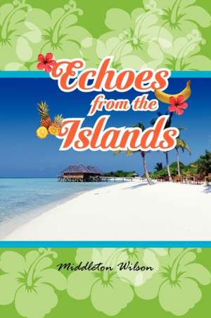 Echoes from the Islands de Middleton Wilson