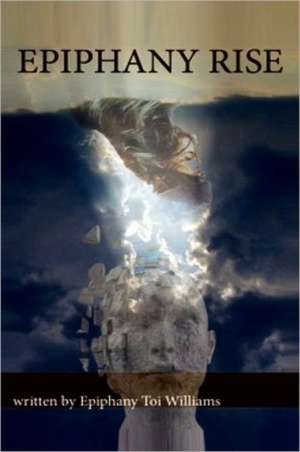 EPIPHANY RISE de Epiphany Toi Williams