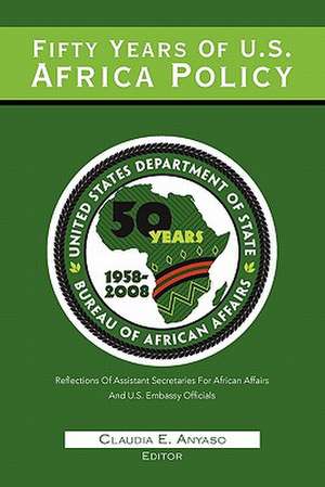 Fifty Years Of U.S. African Policy de Claudia E. Anyaso