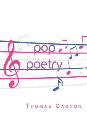 Pop Poetry de Thomas Gagnon