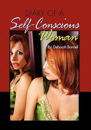 Bonnell, D: Diary of a Self-Conscious Woman de Deborah Bonnell