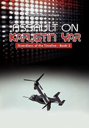 Assault on Kapustin Yar de Stephen W. Killam