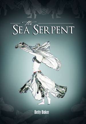 The Sea Serpent de Betty Baker