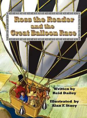 Ross the Reader and the Great Balloon Race: A Portuguese Waterdog That Did Not Like to Swim! de Reid Dailey