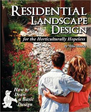 Residential Landscape Design for the Horticulturally Hopeless de Mike Dooley