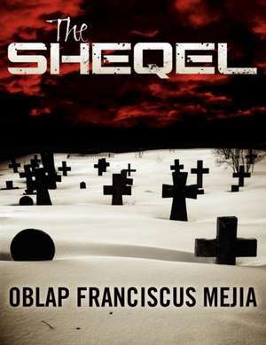 The Sheqel de Oblap Franciscus Mejia
