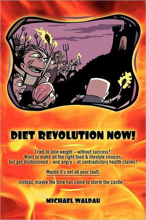 Diet Revolution Now de Michael Waldau