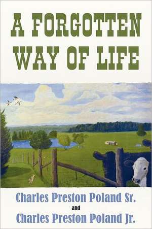 A Forgotten Way of Life de Charles Preston Poland Sr