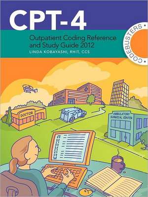 CPT-4 Outpatient Coding Reference and Study Guide 2012 de Linda Kobayashi