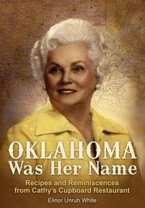 Oklahoma Was Her Name de Elinor Unruh White