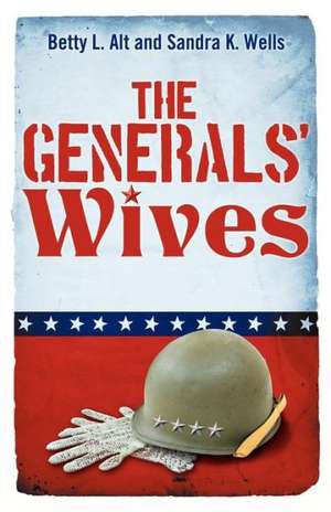 The Generals' Wives de Betty L. Alt