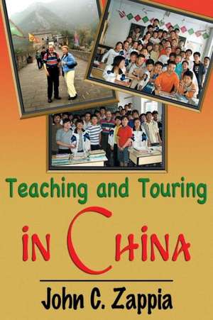 Teaching and Touring in China de John C. Zappia