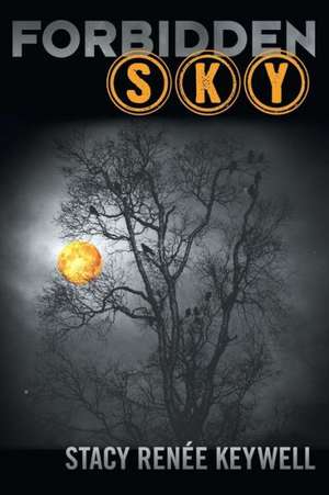 Forbidden Sky de Stacy Renee Keywell