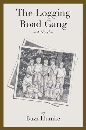 The Logging Road Gang de Buzz Humke