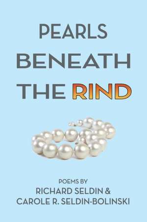 Pearls Beneath the Rind de Richard Seldin