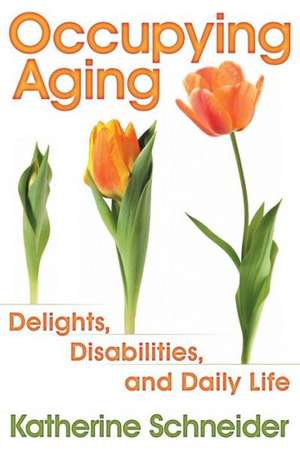 Occupying Aging de Katherine Schneider