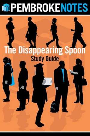 The Disappearing Spoon Study Guide de Pembroke Notes