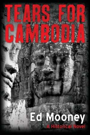 Tears for Cambodia de Ed Mooney