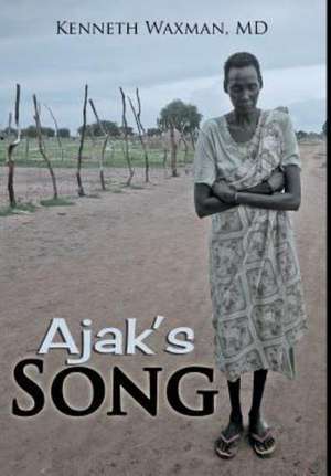 Ajak's Song de MD Kenneth Waxman