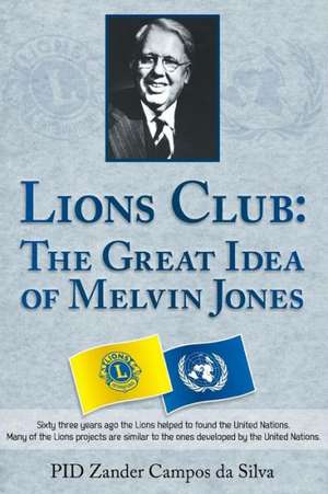 Lions Club - The Great Idea of Melvin Jones de Zander Campos Da Silva