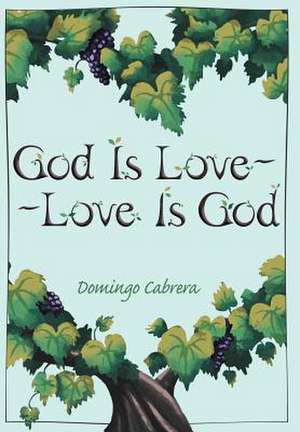 God Is Love--Love Is God de Domingo Cabrera