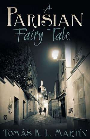 A Parisian Fairy Tale de Tomas K. L. Martin