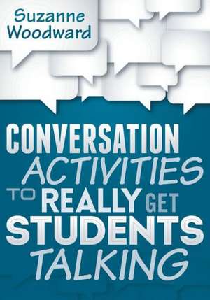 Conversation Activities to Really Get Students Talking de Suzanne Woodward