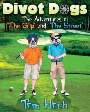 Divot Dogs de Tom Hoch