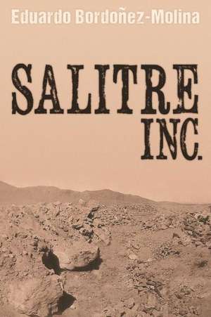 Salitre Inc. de Eduardo Bordonez-Molina