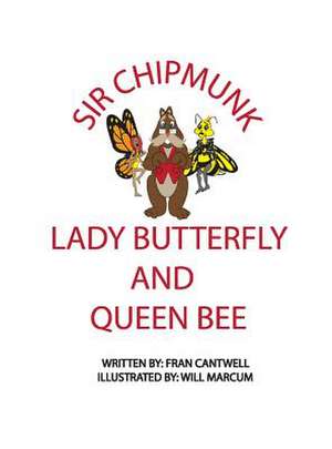 Sir Chipmunk, Lady Butterfly and Queen Bee de Fran Cantwell