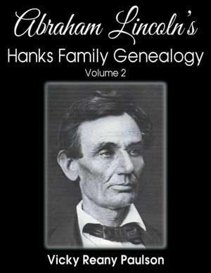 Abraham Lincoln's Hanks Family Genealogy de Vicky Reany Paulson