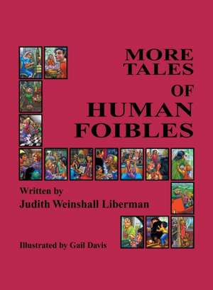 More Tales of Human Foibles de Judith Weinshall Liberman