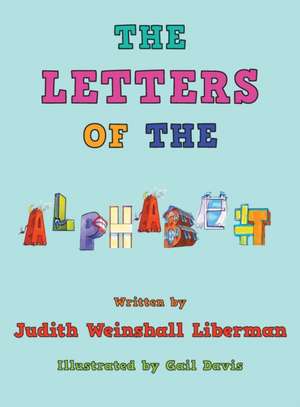 The Letters of the Alphabet de Judith Weinshall Liberman