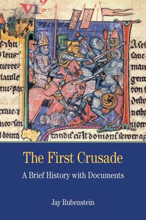 The First Crusade: A Brief History with Documents de Jay Carter Rubenstein