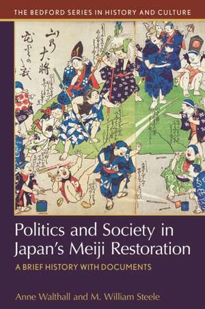 Politics and Society in Japan's Meiji Restoration de Anne Walthall