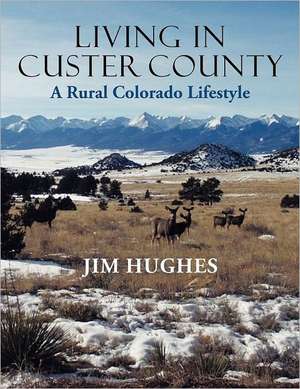 Living in Custer County de Jim Hughes