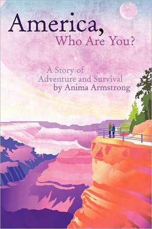 America, Who Are You? de Anima Armstrong