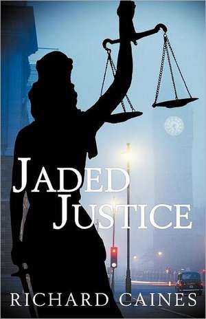 Jaded Justice de Richard Caines