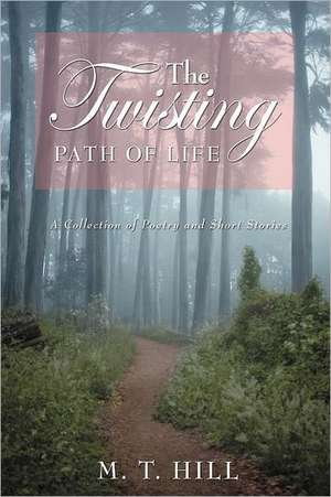 The Twisting Path of Life de M. T. Hill