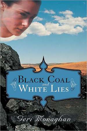 Black Coal and White Lies de Geri Monaghan