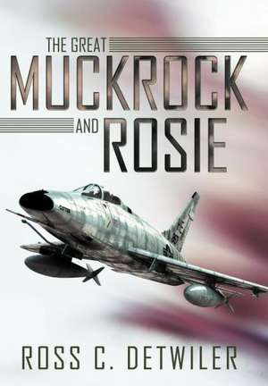 The Great Muckrock and Rosie de Ross C. Detwiler