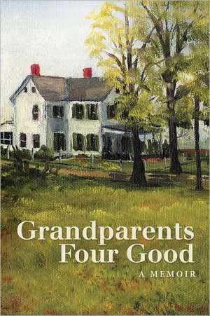 Grandparents Four Good de David M. Teeter