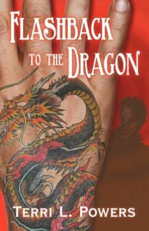 Flashback to the Dragon de Terri L. Powers